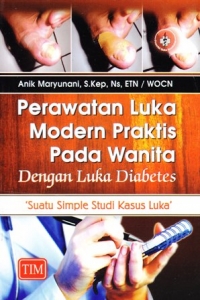 Perawatan luka modern praktis pada wanita dengan luka diabetes (Suatu Siple Studi Kasus Luka)