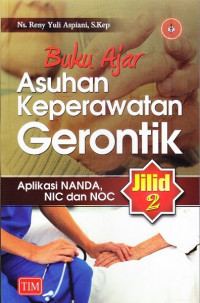Image of Buku Ajar Asuhan Keperawatan Gerontik Aplikasi NANDA NIC dan NOC Jilid 2